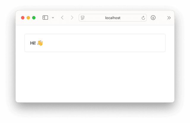 A screenshot of a simple React application. It renders one element, a rounded container with a blue border and the text 'Hi! 👋' inside.